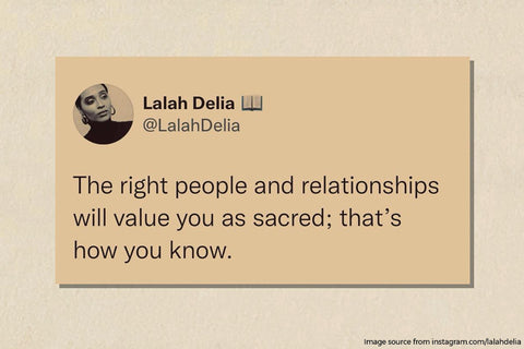 Quote "the right people and relationships will value you as sacred"